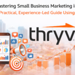 Mastering Small Business Marketing in 2026: A Practical, Experience-Led Guide Using Thryv